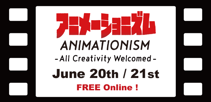 ANIMATIONISM-All Creativity Welcomed- June 20th / 21st Free Online!