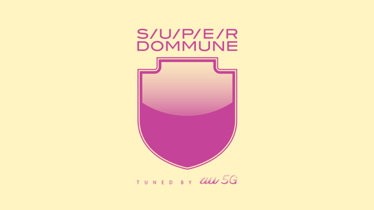 SUPER DOMMUNE tuned by au5G Presents “TOKYO REAL”